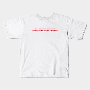 There's a warrant out for my arrest in Charleston, South Carolina Kids T-Shirt